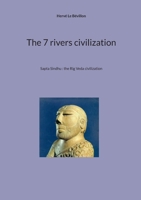 The 7 rivers civilization: Sapta Sindhu: the Rig Veda civilization 2322614084 Book Cover