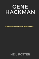 Gene Hackman: Crafting Cinematic Brilliance B0CR8XRQ4P Book Cover