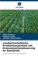 Landwirtschaftliche Produktionseinheit mit Grauwasserbewässerung im Semiárido (German Edition) 6209469248 Book Cover