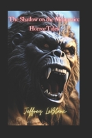 The Shadow on the Mountain: Horror Stories Collection B0DRT8RP3Z Book Cover