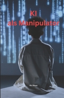 KI als Manipulator (German Edition) B0FN3NH73R Book Cover