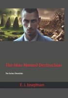 The Man Named Destruction: The Scrios Chronicles B0F8JJ1NQP Book Cover