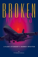 Broken Wings: A Flight Attendant's Journey 0968497608 Book Cover