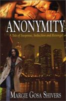 Anonymity: A Tale of Suspense, Seduction & Revenge 0974406619 Book Cover