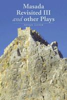 Masada Revisited III and Other Plays 1496970772 Book Cover