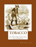Tobacco: its history, varieties, culture, manufacture and commerce, with an account of its various modes of use, from its first discovery until now 9362099578 Book Cover