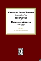 Mississippi Court Records: From the Files of the High Court of Errors and Appeals 1799-1859 0893085294 Book Cover