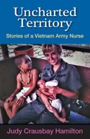 Uncharted Territory: Stories of a Vietnam Army Nurse 168658752X Book Cover