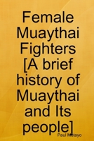 Female Muaythai Fighters [A brief history of Muaythai and Its people] 0359779026 Book Cover