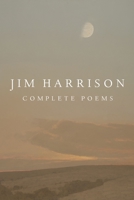 Jim Harrison: Complete Poems 155659593X Book Cover