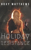 Holiday Resistance: A Dystopian Colonization Revolt Romance Novella 1989671136 Book Cover