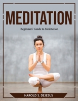Meditation: Beginners' Guide to Meditation 1804769797 Book Cover