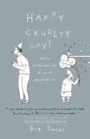 Happy Cruelty Day!: Daily Celebrations of Quiet Desperation 0312359527 Book Cover