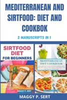 Mediterranean and Sirtfood: Diet and Cookbook: 2 Manuscripts in 1 B08D4SJW7L Book Cover