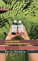 Usos Alternativos saludables del dioxido de cloro (Spanish Edition) B0H31FNYBN Book Cover
