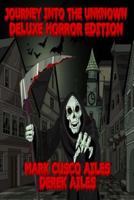 Journey Into the Unknown: Deluxe Horror Edition 1502854341 Book Cover