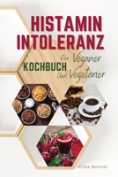 HISTAMIN INTOLERANZ KOCHBUCH F�R VEGETARIER (German language): Die Besten Einfachen Histaminarmen Gerichte F�r Eine Gesunde Ern�hrung Wahl Des Lebensstils 1803460989 Book Cover