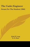 The Cadet Engineer: Steam For The Student 1436795516 Book Cover