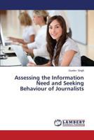 Assessing the Information Need and Seeking Behaviour of Journalists 3659488712 Book Cover