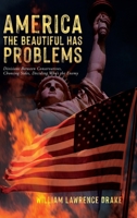 America The Beautiful Has Problems: Divisions between conservatives, choosing sides, deciding who's the enemy B0CN7GNCBN Book Cover