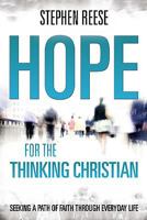 Hope for the Thinking Christian: Seeking a Path of Faith through Everyday Life 1573125539 Book Cover