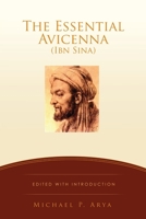 The Essential Avicenna (Ibn Sina): Edited with Introduction MICHAEL P. ARYA 1662820968 Book Cover