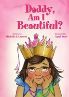 Daddy, Am I Beautiful? 0578838575 Book Cover