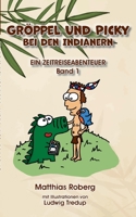 Gr?ppel und Picky bei den Indianern: Ein Zeitreiseabenteuer 3752627654 Book Cover