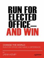 Run for Elected Office and Win 1430237988 Book Cover