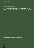 Le Mouvement Mau-Mau: Une Révolte Paysanne Et Anti-Coloniale En Afrique Noire 9027968942 Book Cover