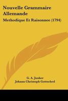 Nouvelle Grammaire Allemande: Methodique Et Raisonnee (1794) 116631362X Book Cover
