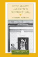 Hindu Kingship and Polity in Precolonial India (Cambridge Studies in Indian History and Society) 0521465486 Book Cover