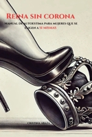 Reina sin corona: Manual de autoestima para mujeres que se eligen a SI MISMAS: Ejercicios y reflexiones para fortalecer el amor propio y la seguridad (Spanish Edition) B0DXCZMW3Y Book Cover