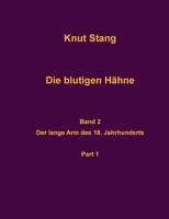 Die blutigen Hähne, Band 2: Der lange Arm des 18. Jahrhundert, Pt. 1 (German Edition) 3819210202 Book Cover