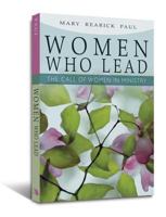 Women Who Lead: The Call of Women in Ministry 0834125641 Book Cover