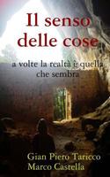 Il Senso Delle Cose: A Volte La Realta' E' Quella Che Sembra 149434114X Book Cover