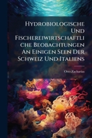 Hydrobiologische Und Fischereiwirtschaftliche Beobachtungen An Einigen Seen Der Schweiz Und Italiens 1248850424 Book Cover