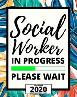 Social Worker In Progress Please Wait: 2020 Planner For Social Workers, 1-Year Daily, Weekly And Monthly Organizer With Calendar, Appreciation Gift For Social Worker (8" x 10") 1713097737 Book Cover