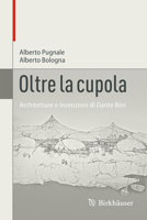 Oltre La Cupola: Architetture E Invenzioni Di Dante Bini 3032197848 Book Cover
