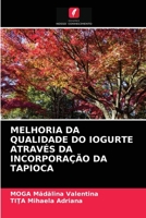 Melhoria Da Qualidade Do Iogurte Através Da Incorporação Da Tapioca 6203613673 Book Cover