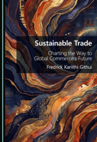 Sustainable Trade: Charting the Way to Global Commerce's Future 1036469662 Book Cover
