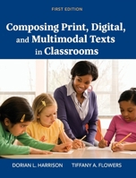 Composing Print, Digital, and Multimodal Texts in Classrooms 1793552819 Book Cover