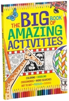 The Big Book of Amazing Activities 162686733X Book Cover