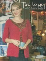 Two, to Go! Knit Twin Sets: 8 Designs 1601401396 Book Cover