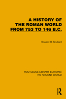 A History of the Roman World from 753 to 146 B.C. (Routledge Library Editions: The Ancient World) 1032767871 Book Cover