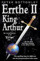 Errthe II - King Arthur: The Spelling May Be Different But The Pronunciation's The Same 1460908317 Book Cover