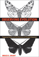 Evolution and Peppered Moths: Cracking the Code with Parallel Melanism 1421441659 Book Cover