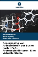 Repurposing von Arzneimitteln zur Suche nach HIV-1-Proteaseinhibitoren: Eine virtuelle Studie (German Edition) 6208046653 Book Cover