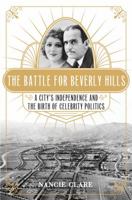 The Battle for Beverly Hills: A City’s Independence and the Birth of Celebrity Politics 1250121345 Book Cover