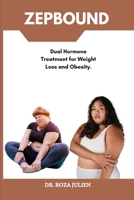 ZEPBOUND: Dual Hormone Treatment for Weight Loss and Obesity. B0FF1VJSJ1 Book Cover